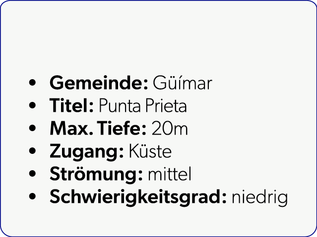  Gemeinde: G mar Titel: Punta Prieta Max. Tiefe: 20m Zugang: K ste Str mung: mittel Schwierigkeitsgrad: niedrig