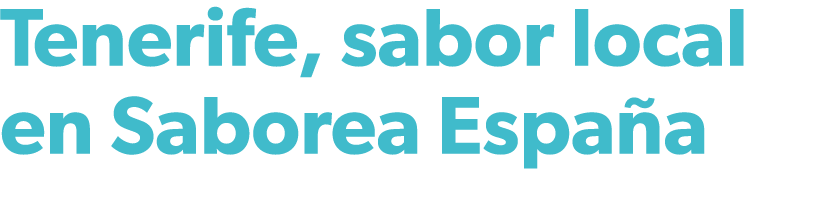 Tenerife, sabor local en Saborea Espa a