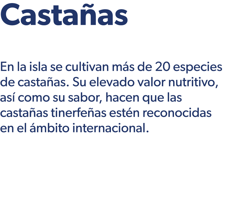 Casta as En la isla se cultivan m s de 20 especies de casta as. Su elevado valor nutritivo, as como su sabor, hacen ...