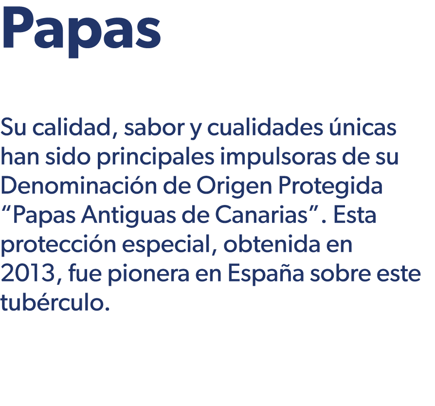 Papas Su calidad, sabor y cualidades nicas han sido principales impulsoras de su Denominaci n de Origen Protegida “P...