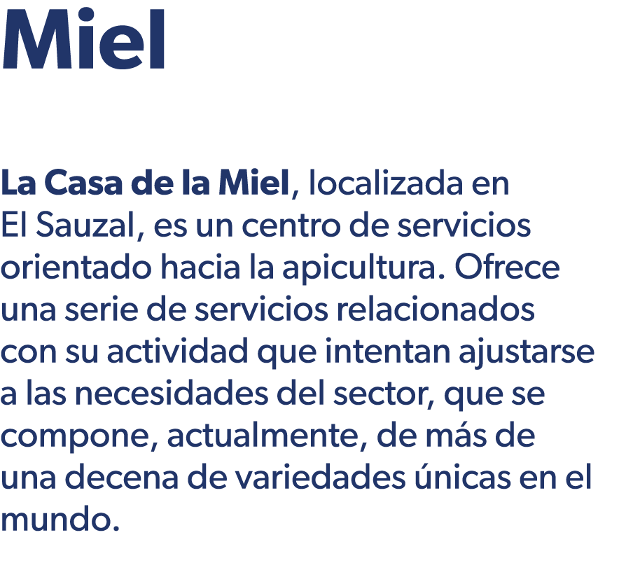 Miel La Casa de la Miel, localizada en El Sauzal, es un centro de servicios orientado hacia la apicultura. Ofrece una...