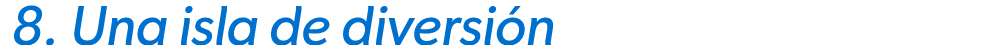  8. Una isla de diversi n