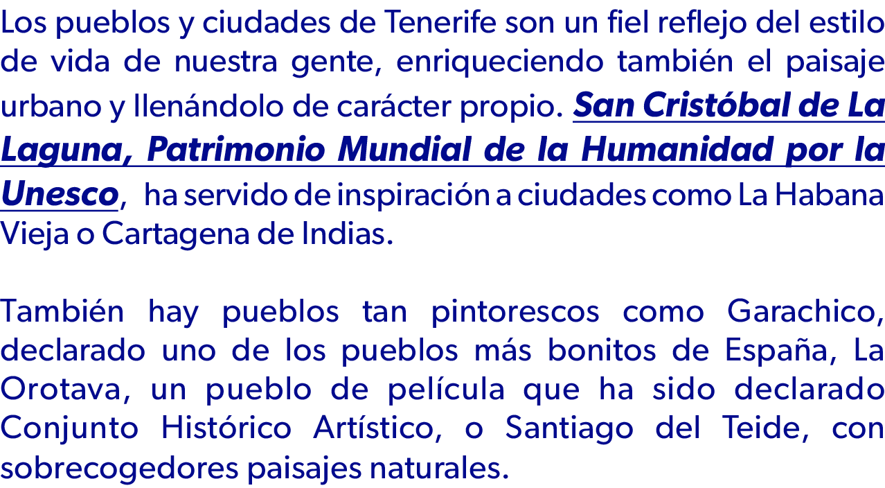 Los pueblos y ciudades de Tenerife son un fiel reflejo del estilo de vida de nuestra gente, enriqueciendo tambi n el ...