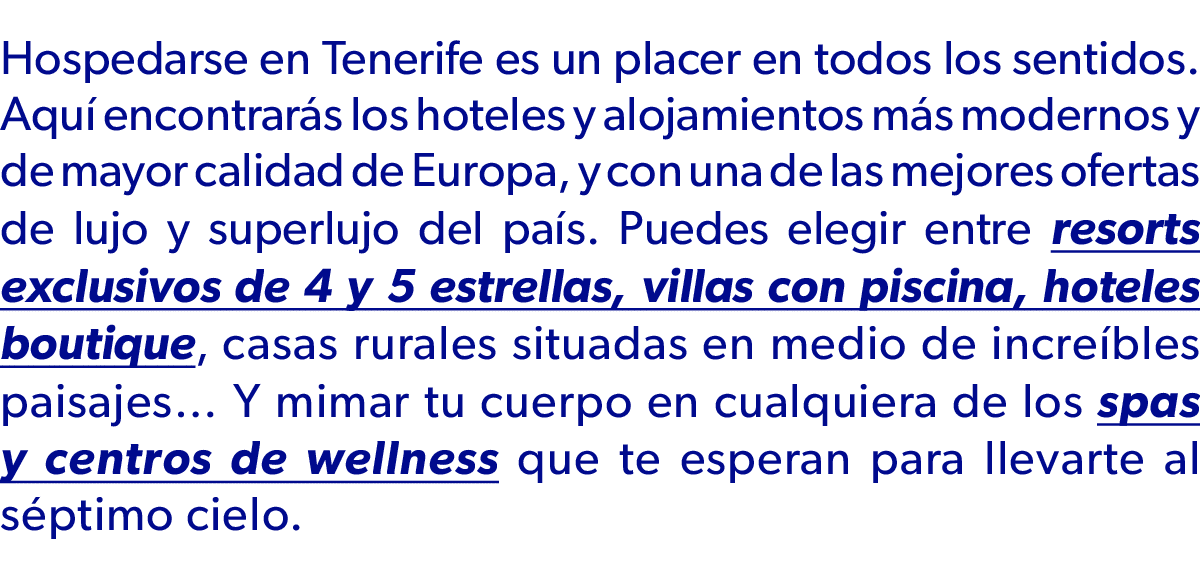 Hospedarse en Tenerife es un placer en todos los sentidos. Aqu encontrar s los hoteles y alojamientos m s modernos y...
