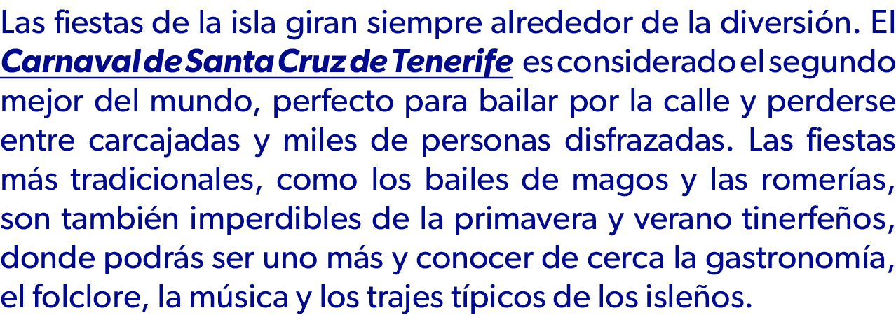 Las fiestas de la isla giran siempre alrededor de la diversi n. El Carnaval de Santa Cruz de Tenerife es considerado ...