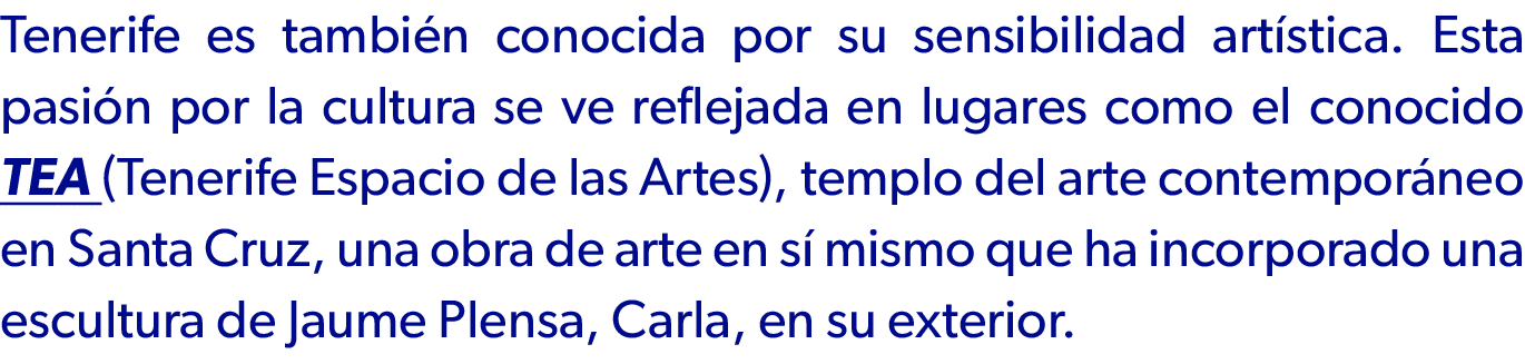 Tenerife es tambi n conocida por su sensibilidad art stica. Esta pasi n por la cultura se ve reflejada en lugares com...