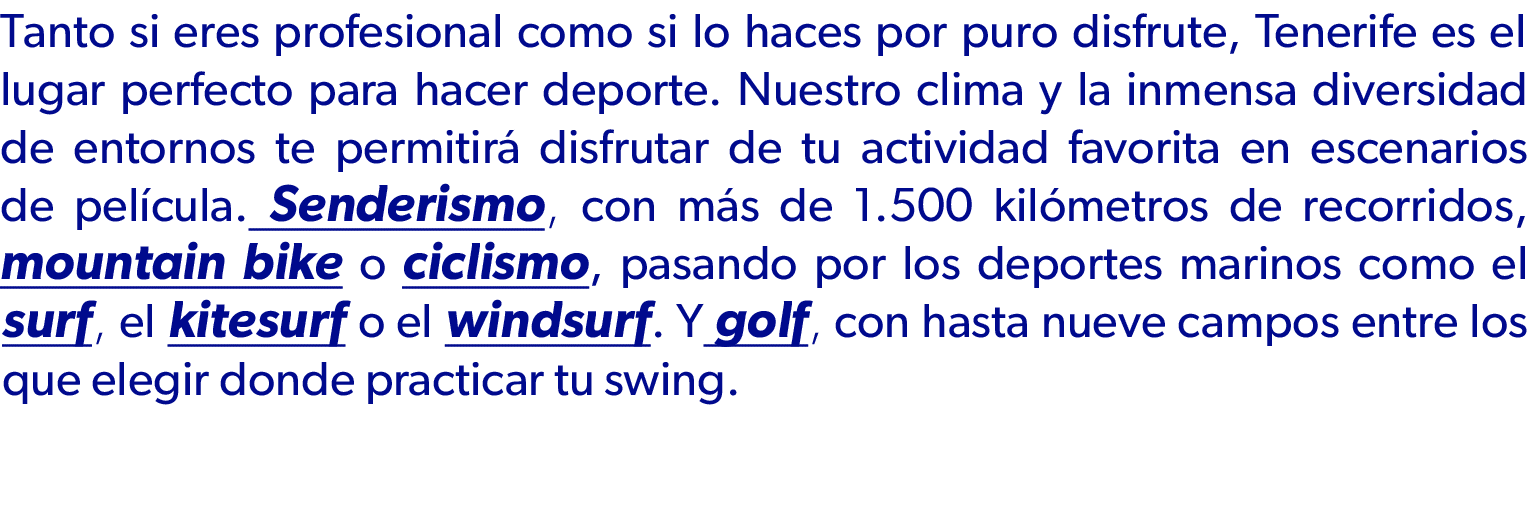 Tanto si eres profesional como si lo haces por puro disfrute, Tenerife es el lugar perfecto para hacer deporte. Nuest...