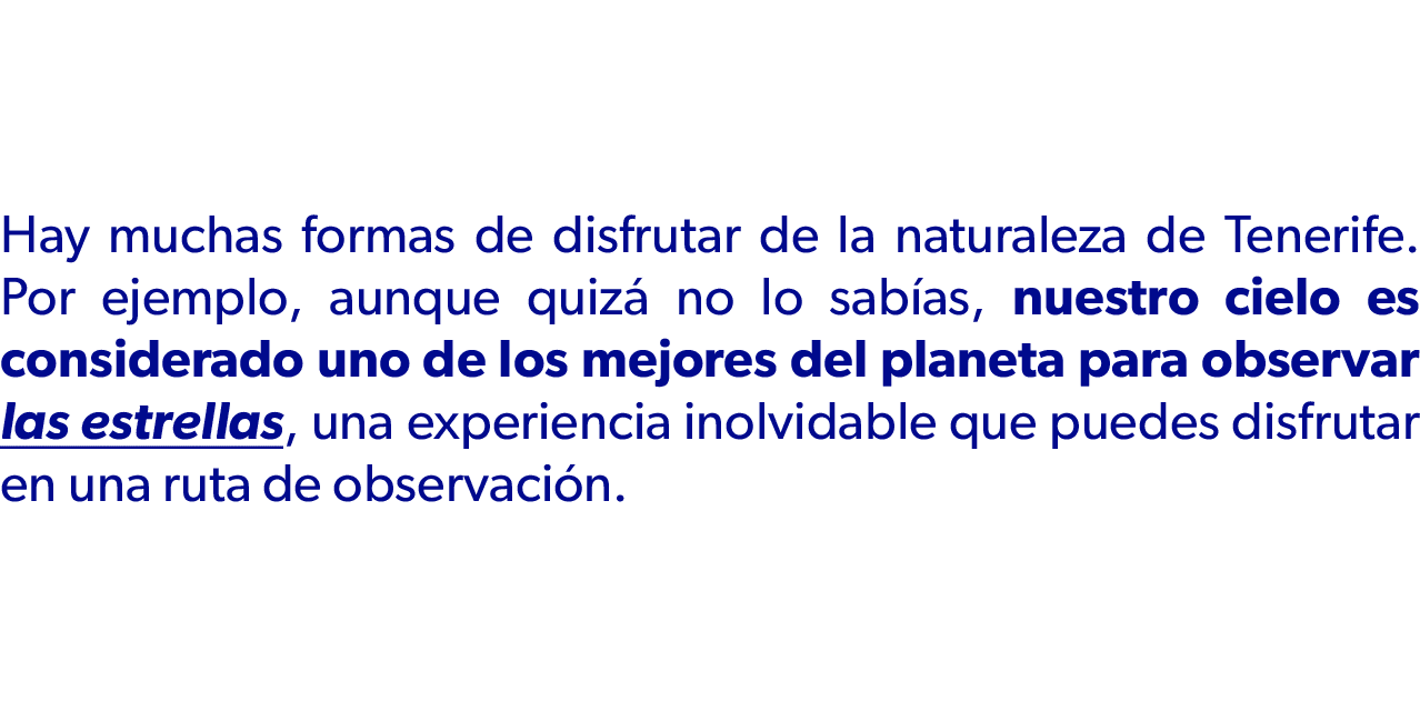 Hay muchas formas de disfrutar de la naturaleza de Tenerife. Por ejemplo, aunque quiz no lo sab as, nuestro cielo es...
