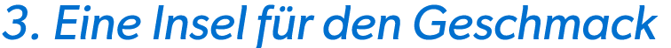 3. Eine Insel f r den Geschmack