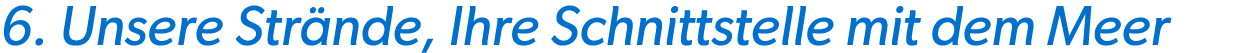 6. Unsere Str nde, Ihre Schnittstelle mit dem Meer