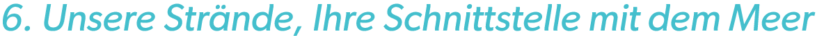 6. Unsere Str nde, Ihre Schnittstelle mit dem Meer