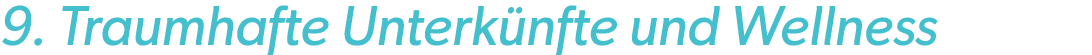 9. Traumhafte Unterk nfte und Wellness 