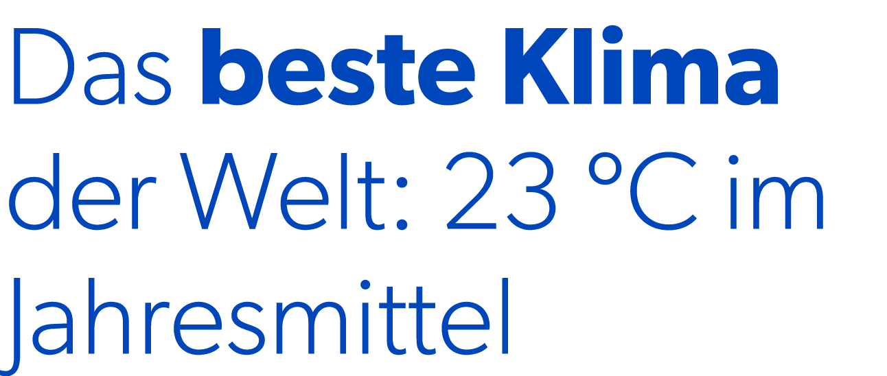 Das beste Klima der Welt: 23 ºC im Jahresmittel 