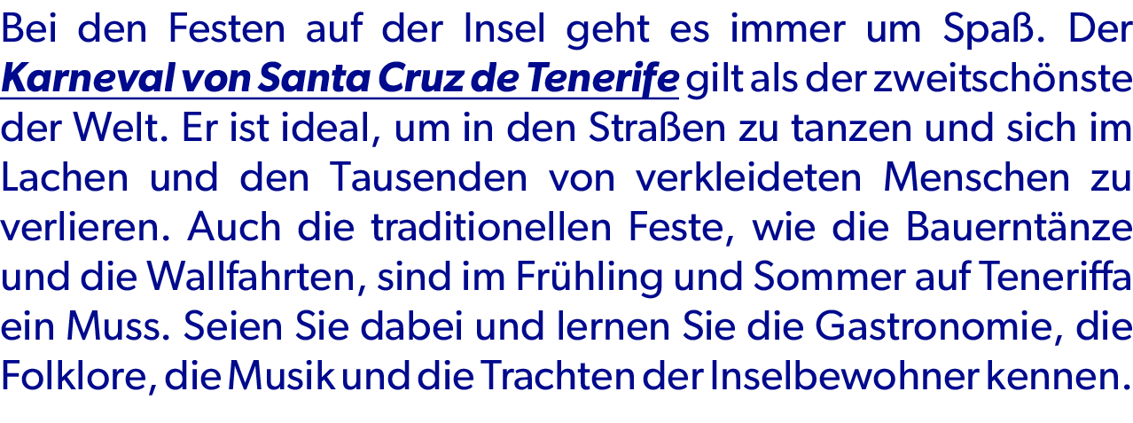 Bei den Festen auf der Insel geht es immer um Spa . Der Karneval von Santa Cruz de Tenerife gilt als der zweitsch nst...