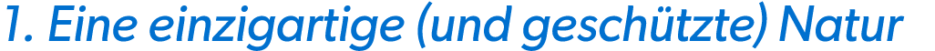 1. Eine einzigartige (und gesch tzte) Natur