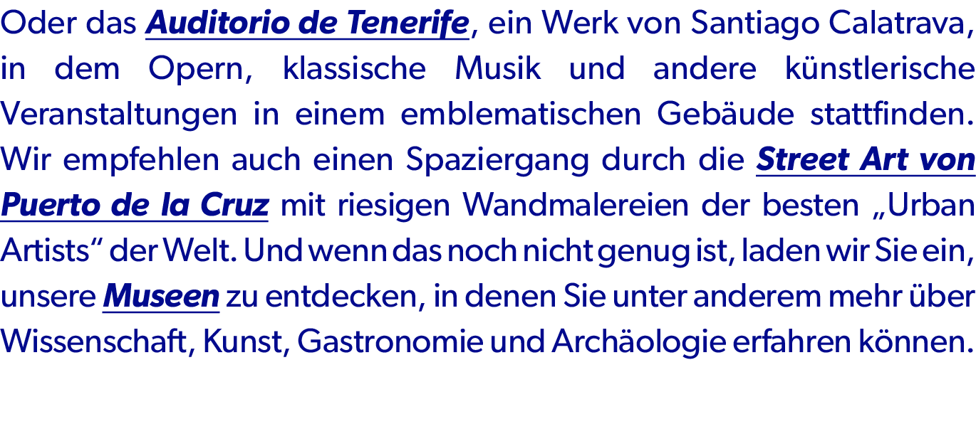 Oder das Auditorio de Tenerife, ein Werk von Santiago Calatrava, in dem Opern, klassische Musik und andere k nstleris...