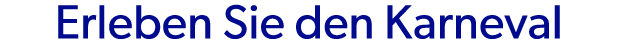 Erleben Sie den Karneval