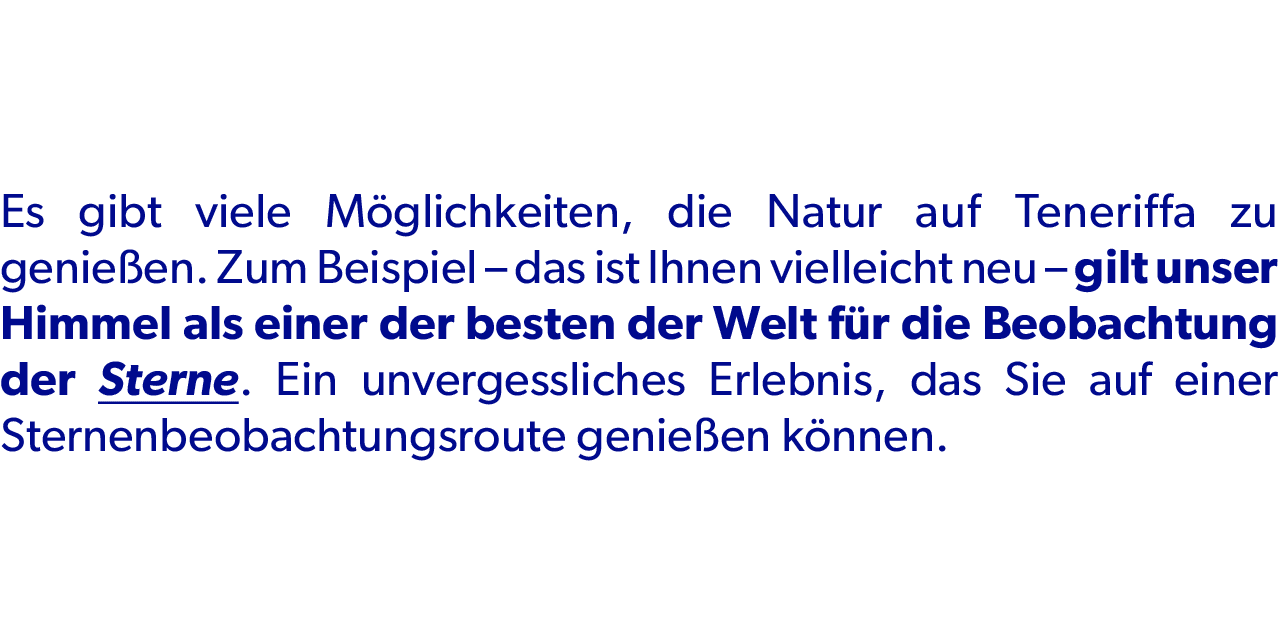 Es gibt viele M glichkeiten, die Natur auf Teneriffa zu genie en. Zum Beispiel – das ist Ihnen vielleicht neu – gilt ...