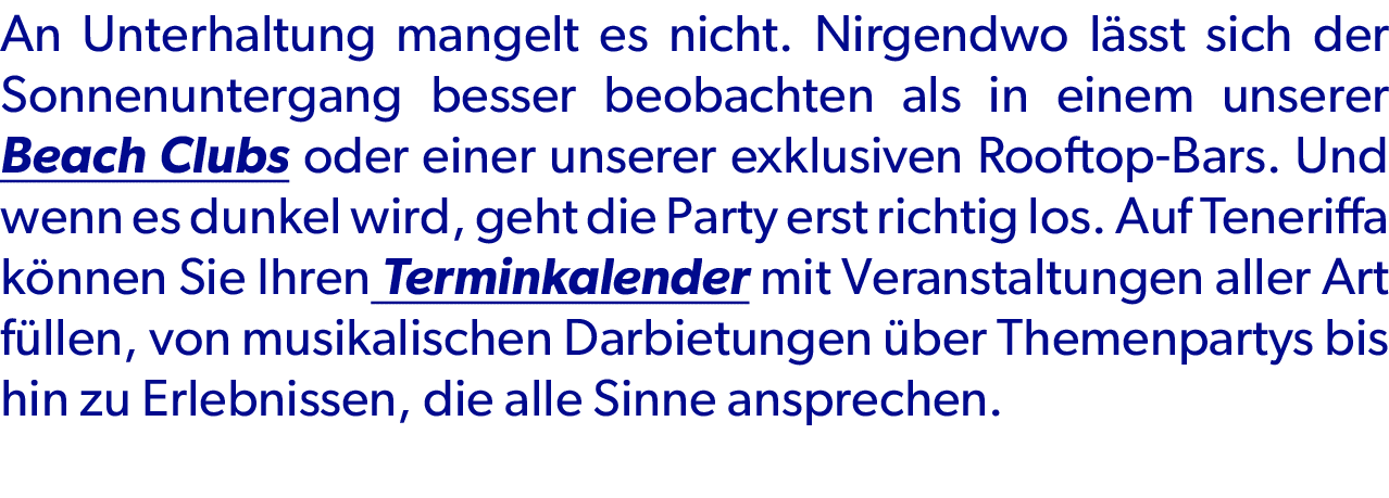 An Unterhaltung mangelt es nicht. Nirgendwo l sst sich der Sonnenuntergang besser beobachten als in einem unserer Bea...