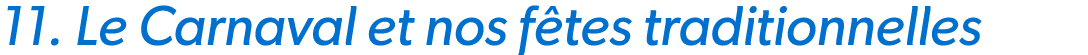 11. Le Carnaval et nos f tes traditionnelles
