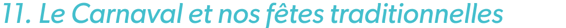 11. Le Carnaval et nos f tes traditionnelles