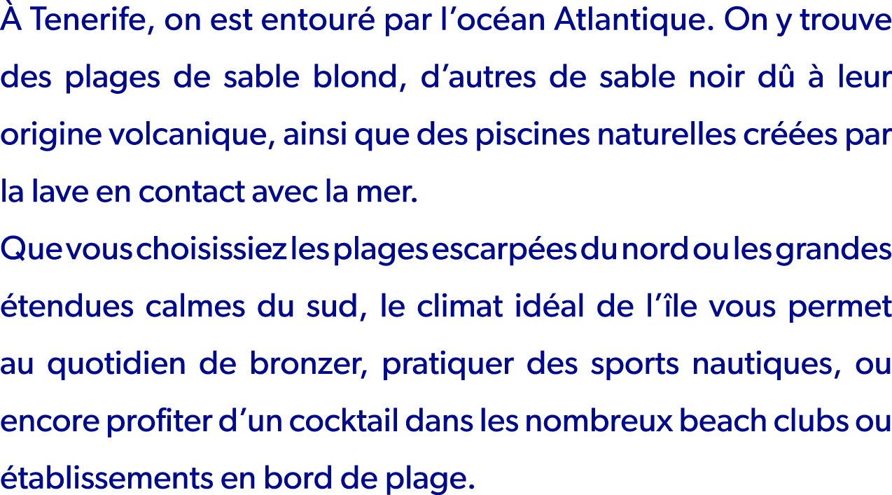  Tenerife, on est entour  par l’oc an Atlantique. On y trouve des plages de sable blond, d’autres de sable noir d   ...