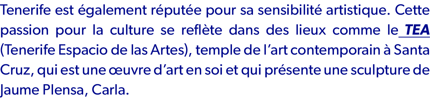 Tenerife est galement r put e pour sa sensibilit  artistique. Cette passion pour la culture se refl te dans des lieu...