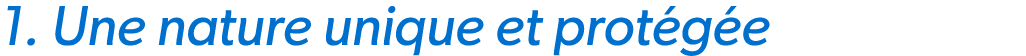 1. Une nature unique et prot g e