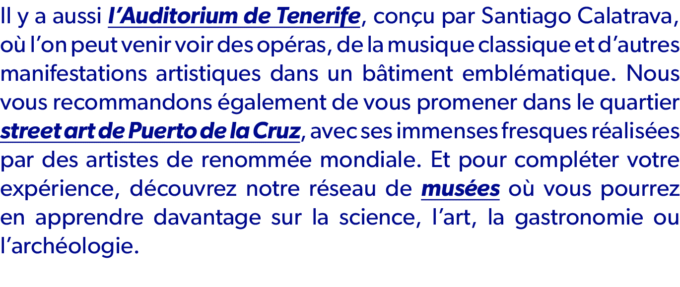 Il y a aussi l’Auditorium de Tenerife, con u par Santiago Calatrava, o l’on peut venir voir des op ras, de la musiqu...