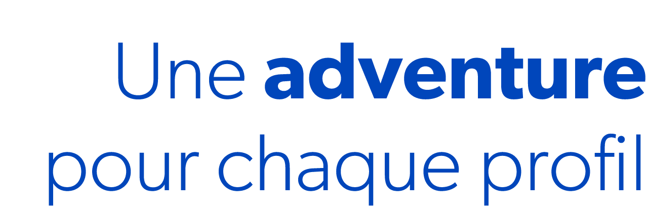 Une adventure pour chaque profil 