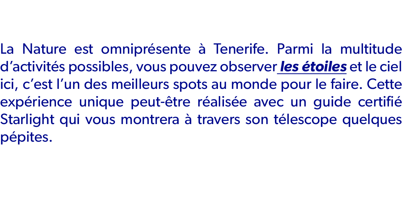 La Nature est omnipr sente  Tenerife. Parmi la multitude d’activit s possibles, vous pouvez observer les  toiles et ...