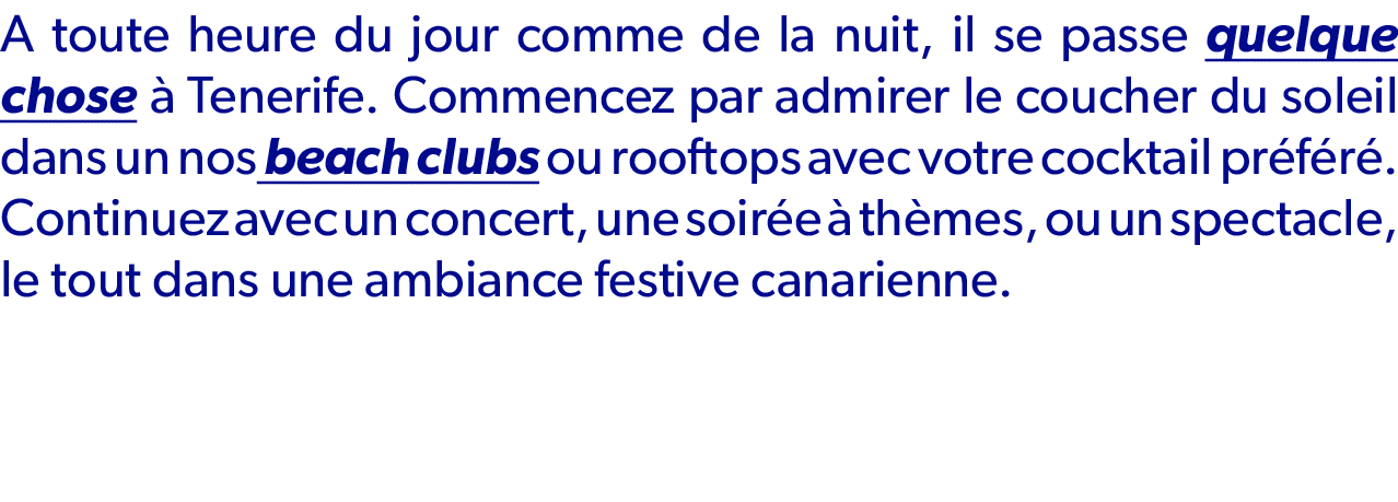 A toute heure du jour comme de la nuit, il se passe quelque chose  Tenerife. Commencez par admirer le coucher du sol...