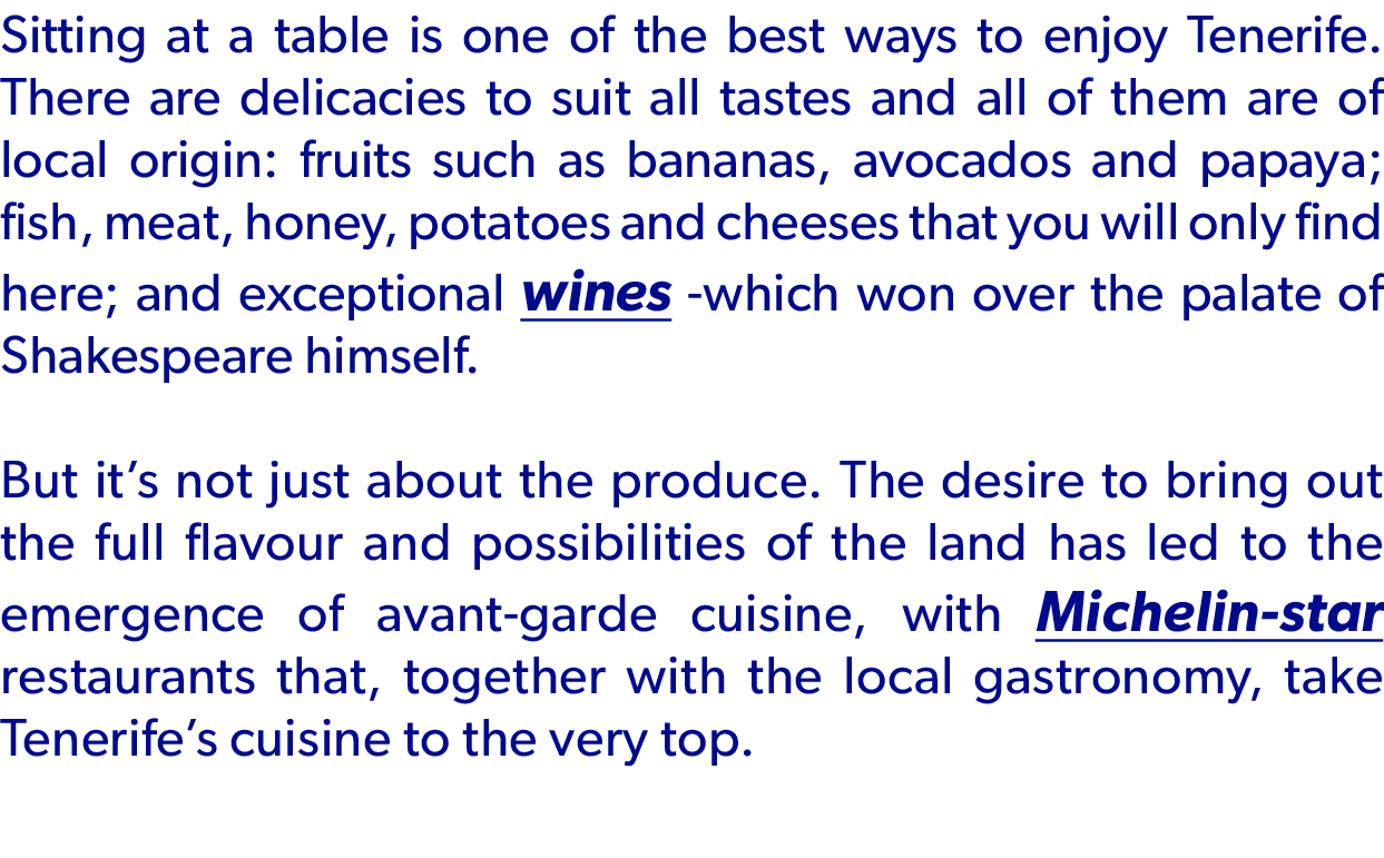 Sitting at a table is one of the best ways to enjoy Tenerife. There are delicacies to suit all tastes and all of them...