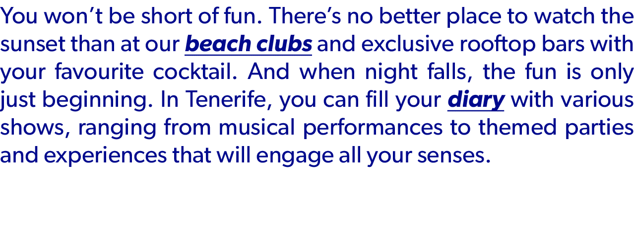You won’t be short of fun. There’s no better place to watch the sunset than at our beach clubs and exclusive rooftop ...