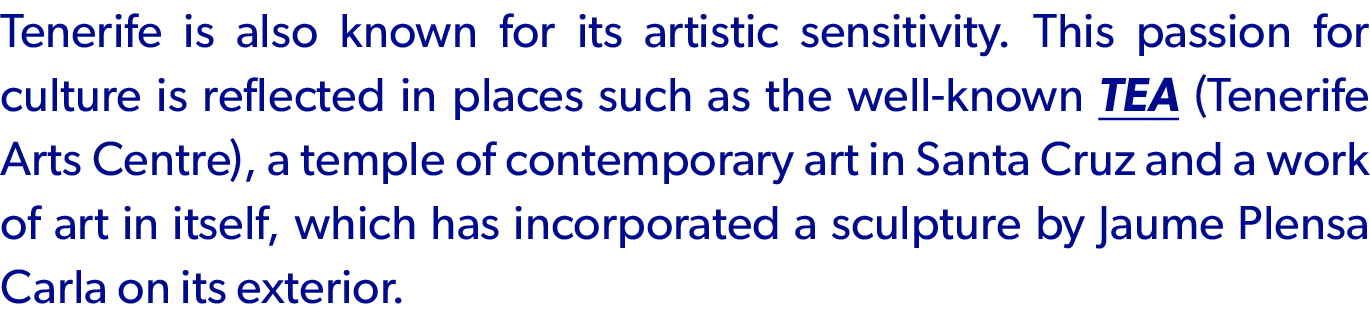 Tenerife is also known for its artistic sensitivity. This passion for culture is reflected in places such as the well...