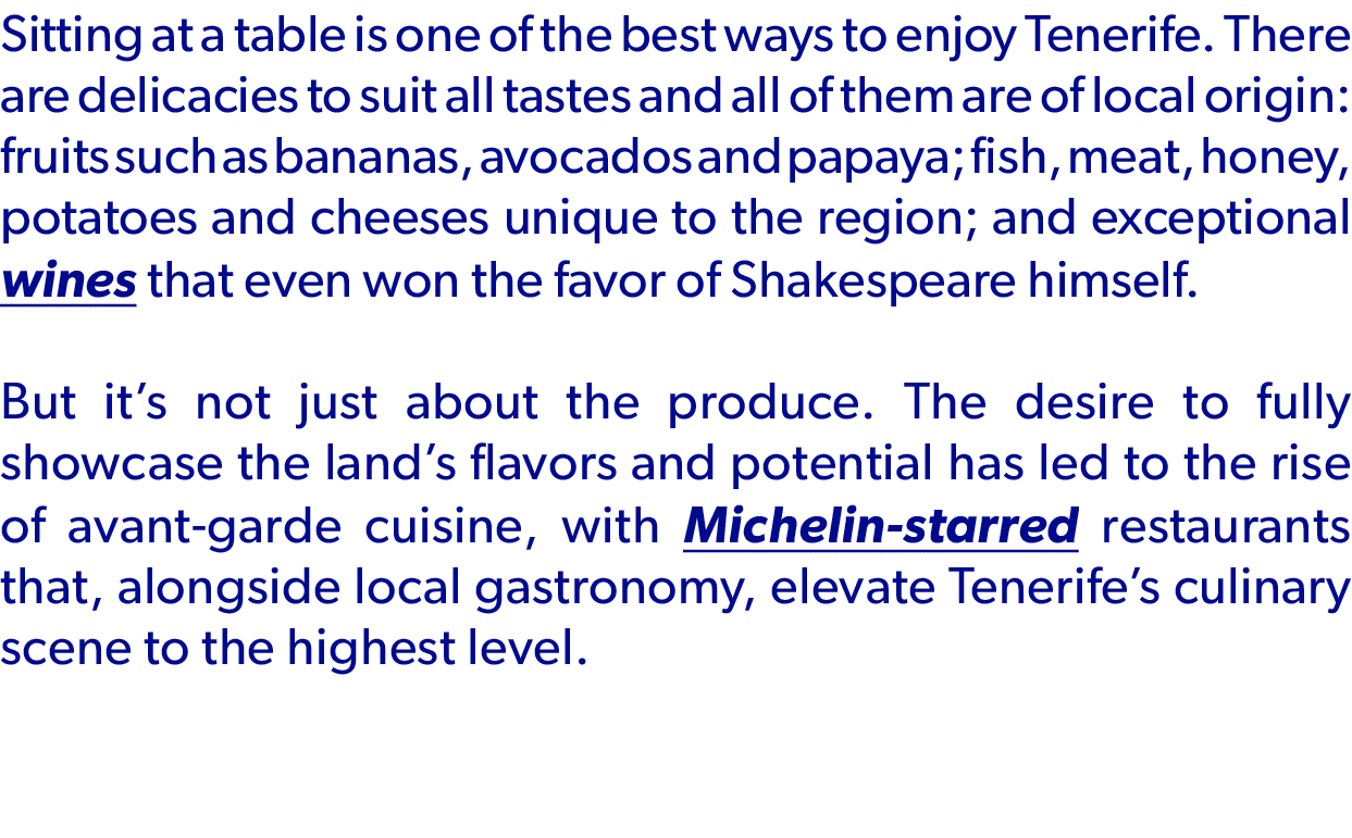 Sitting at a table is one of the best ways to enjoy Tenerife. There are delicacies to suit all tastes and all of them...