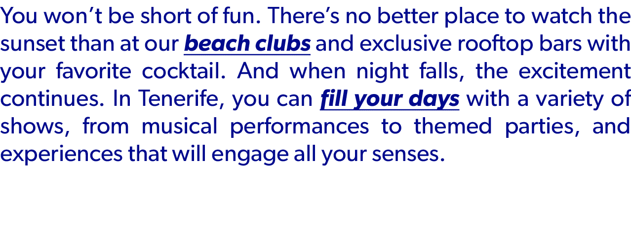 You won’t be short of fun. There’s no better place to watch the sunset than at our beach clubs and exclusive rooftop ...