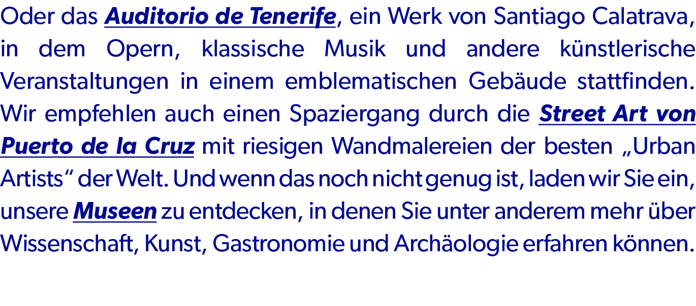Oder das Auditorio de Tenerife, ein Werk von Santiago Calatrava, in dem Opern, klassische Musik und andere k nstleris...