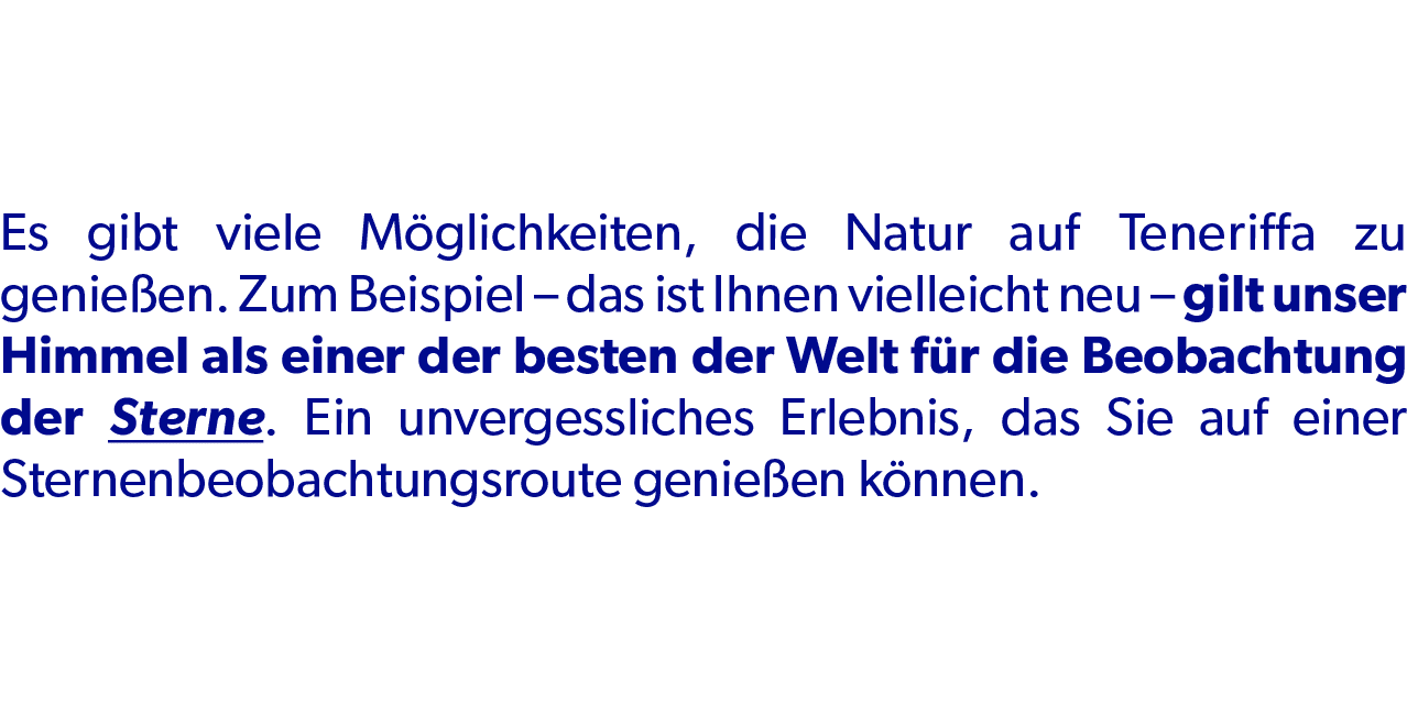 Es gibt viele M glichkeiten, die Natur auf Teneriffa zu genie en. Zum Beispiel – das ist Ihnen vielleicht neu – gilt ...