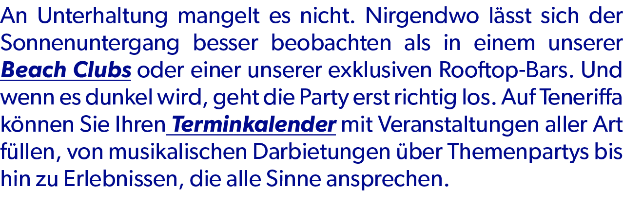 An Unterhaltung mangelt es nicht. Nirgendwo l sst sich der Sonnenuntergang besser beobachten als in einem unserer Bea...