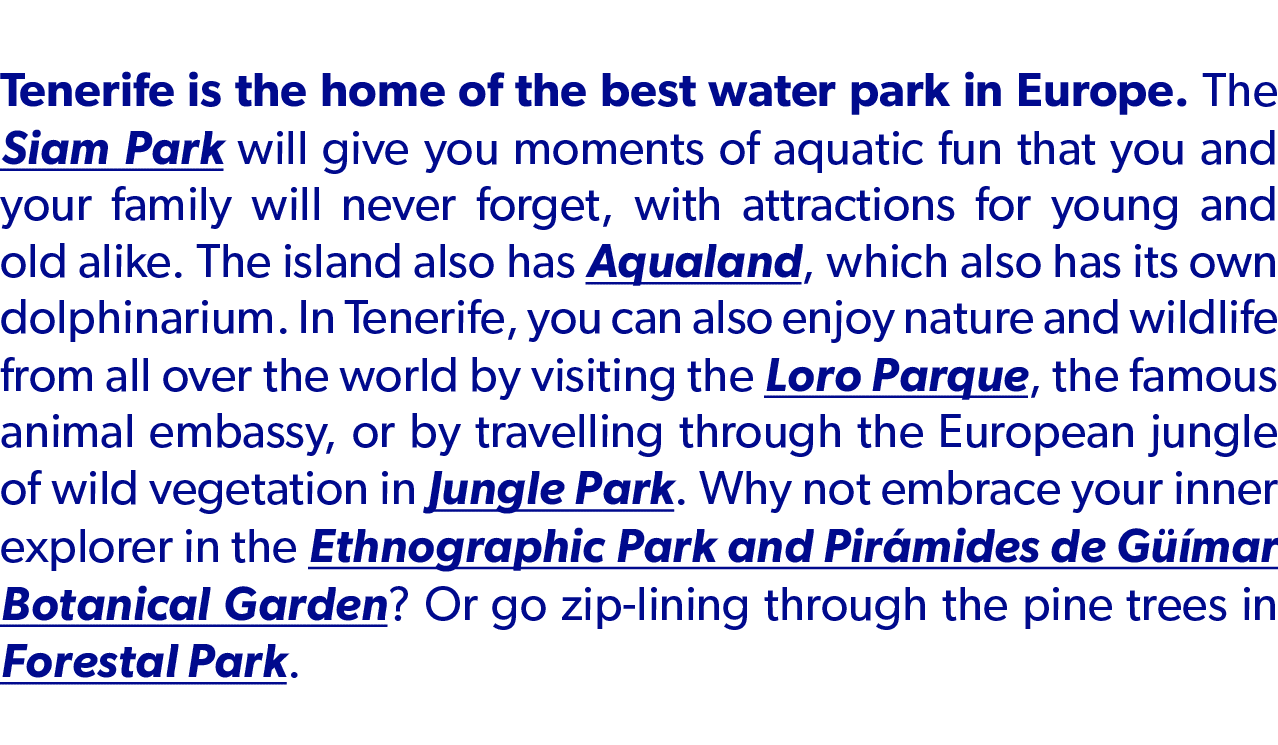 Tenerife is the home of the best water park in Europe. The Siam Park will give you moments of aquatic fun that you an...