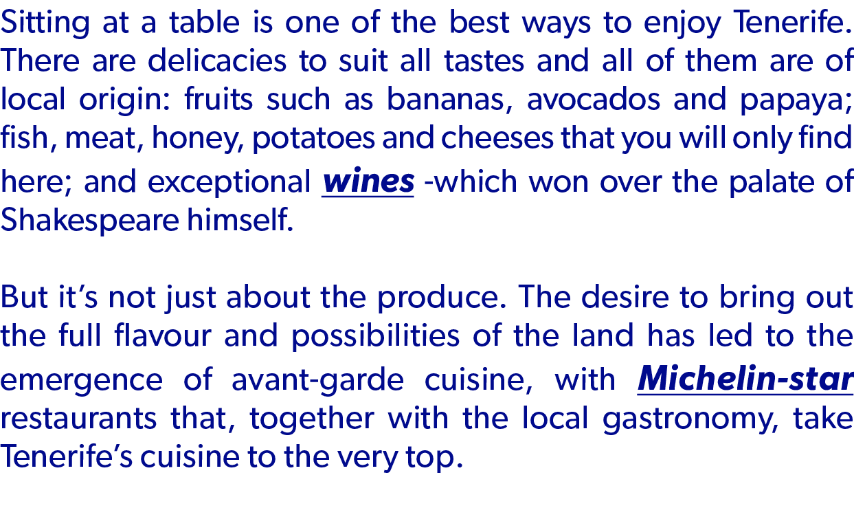 Sitting at a table is one of the best ways to enjoy Tenerife. There are delicacies to suit all tastes and all of them...