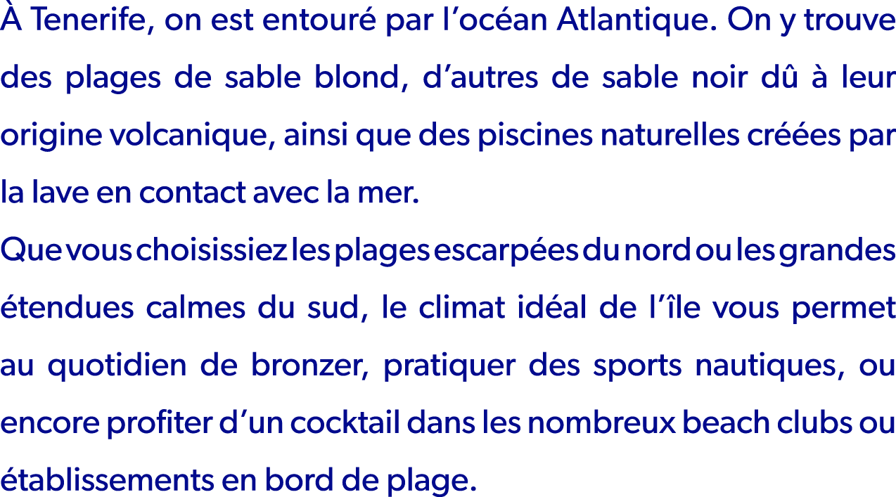 Tenerife, on est entour  par l’oc an Atlantique. On y trouve des plages de sable blond, d’autres de sable noir d   ...