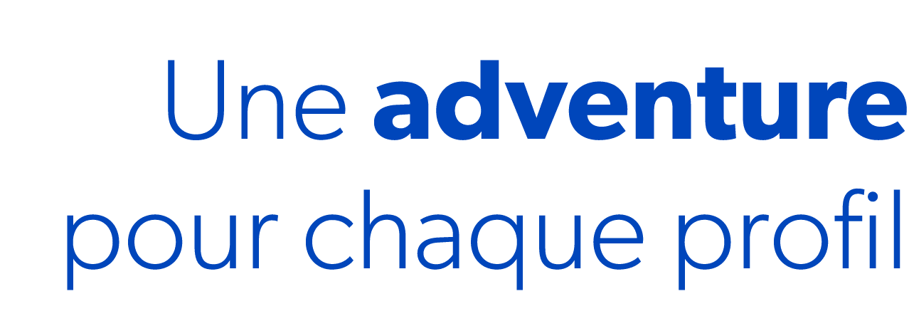 Une adventure pour chaque profil 
