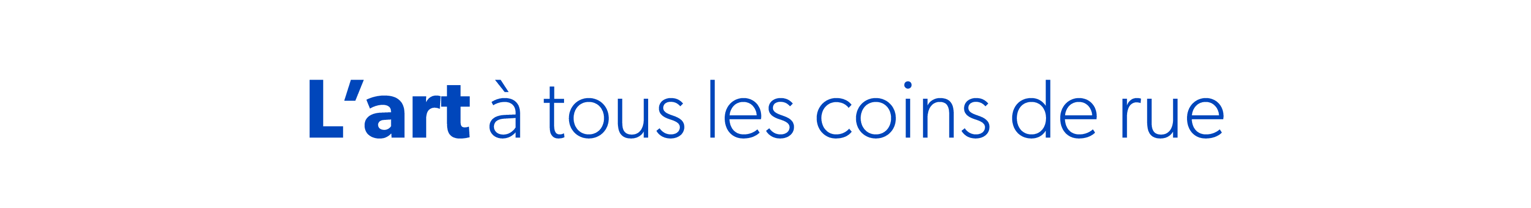 L’art  tous les coins de rue