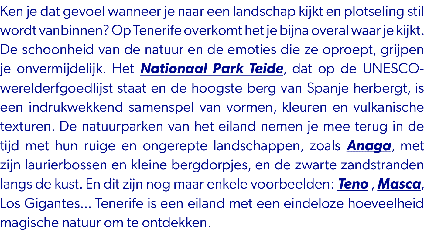 Ken je dat gevoel wanneer je naar een landschap kijkt en plotseling stil wordt vanbinnen? Op Tenerife overkomt het je...