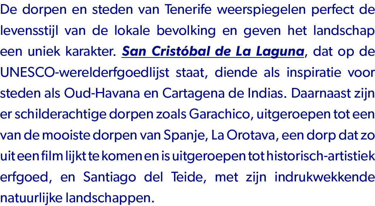 De dorpen en steden van Tenerife weerspiegelen perfect de levensstijl van de lokale bevolking en geven het landschap ...