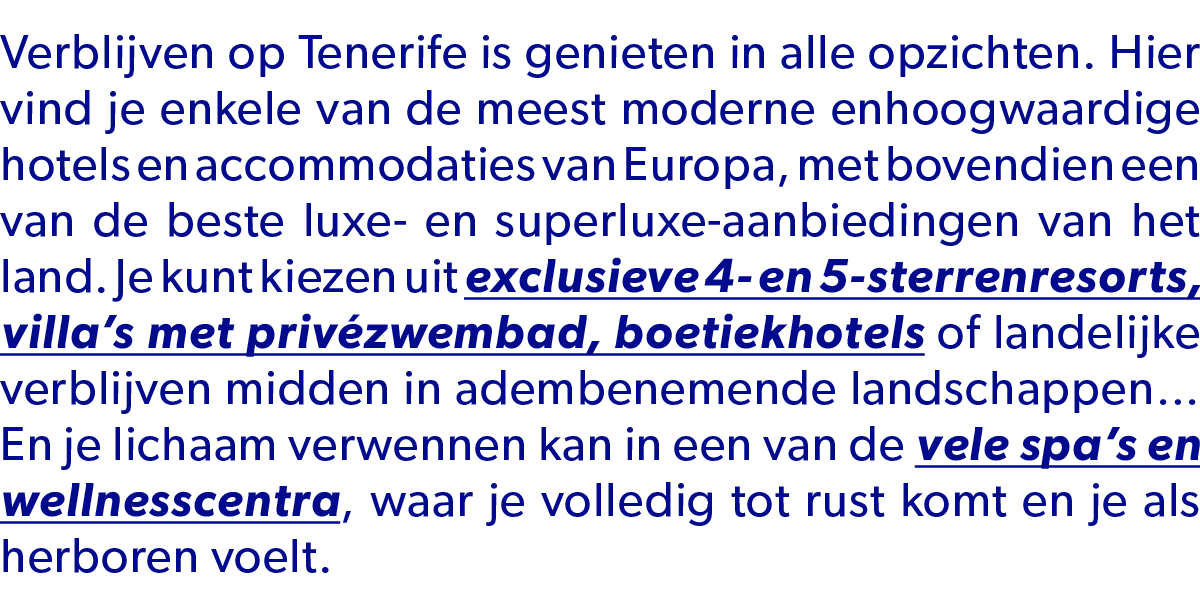 Verblijven op Tenerife is genieten in alle opzichten. Hier vind je enkele van de meest moderne enhoogwaardige hotels ...