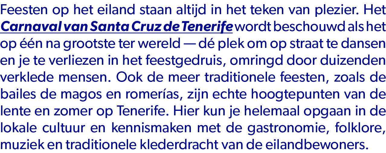 Feesten op het eiland staan altijd in het teken van plezier. Het Carnaval van Santa Cruz de Tenerife wordt beschouwd ...