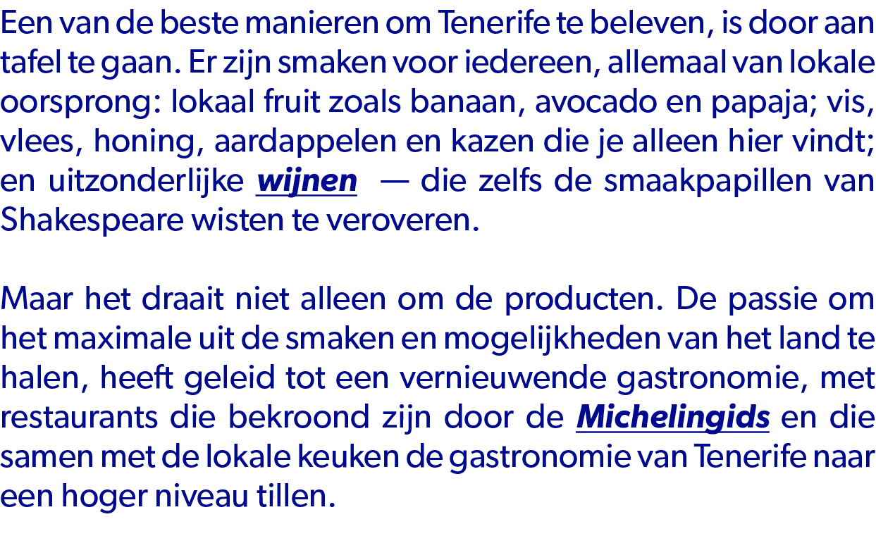 Een van de beste manieren om Tenerife te beleven, is door aan tafel te gaan. Er zijn smaken voor iedereen, allemaal v...